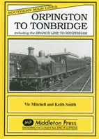 Orpington do Tonbridge - w tym linia odgałęziona do Westerham - Orpington to Tonbridge - Including the Branch Line to Westerham