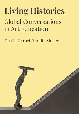 Żywe historie: Globalne rozmowy o edukacji artystycznej - Living Histories: Global Conversations in Art Education