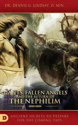 Giganci, upadłe anioły i powrót nefilimów: Starożytne sekrety przygotowujące na nadchodzące dni - Giants, Fallen Angels and the Return of the Nephilim: Ancient Secrets to Prepare for the Coming Days