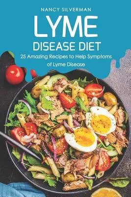 Dieta na boreliozę: 25 niesamowitych przepisów łagodzących objawy boreliozy - Lyme Disease Diet: 25 Amazing Recipes to Help Symptoms of Lyme Disease