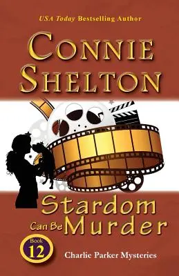 Stardom Can Be Murder: Tajemnice Charliego Parkera, Księga 12 - Stardom Can Be Murder: Charlie Parker Mysteries, Book 12