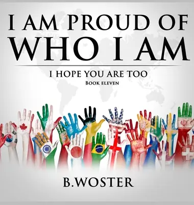 Jestem dumny z tego, kim jestem: mam nadzieję, że ty też (Księga 11) - I Am Proud of Who I Am: I hope you are too (Book 11)