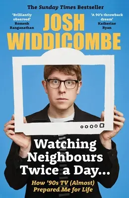 Oglądanie Sąsiadów dwa razy dziennie... - Jak telewizja lat 90. (prawie) przygotowała mnie do życia: BESTSELLER SUNDAY TIMES - Watching Neighbours Twice a Day... - How '90s TV (Almost) Prepared Me For Life: THE SUNDAY TIMES BESTSELLER