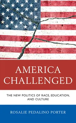 Ameryka wyzwana: nowa polityka rasy, edukacji i kultury - America Challenged: The New Politics of Race, Education, and Culture