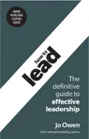 Jak przewodzić: Ostateczny przewodnik po skutecznym przywództwie - How to Lead: The Definitive Guide to Effective Leadership