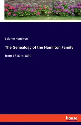 Genealogia rodziny Hamiltonów: od 1716 do 1894 roku - The Genealogy of the Hamilton Family: from 1716 to 1894