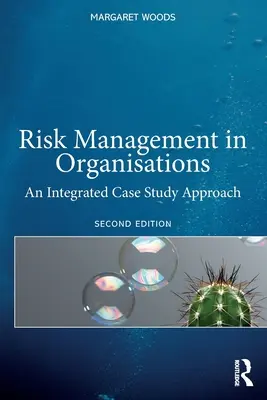 Zarządzanie ryzykiem w organizacjach: Zintegrowane podejście oparte na studium przypadku - Risk Management in Organisations: An Integrated Case Study Approach