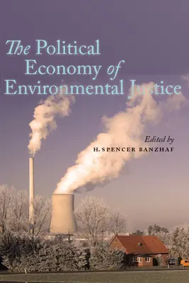 Ekonomia polityczna sprawiedliwości środowiskowej - The Political Economy of Environmental Justice