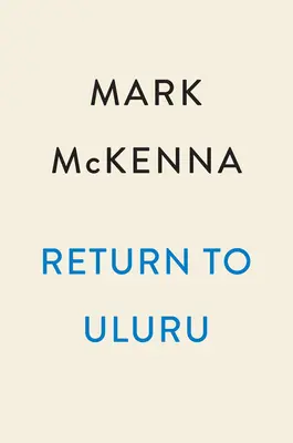 Powrót do Uluru: Ukryta historia morderstwa w australijskim outbacku - Return to Uluru: The Hidden History of a Murder in Outback Australia