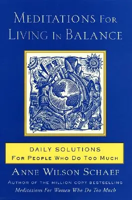 Medytacje dla życia w równowadze: Codzienne rozwiązania dla osób, które robią zbyt wiele - Meditations for Living in Balance: Daily Solutions for People Who Do Too Much
