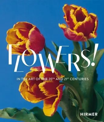 Kwiaty! W sztuce XX i XXI wieku - Flowers!: In the Art of the 20th and 21st Centuries
