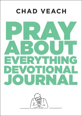 Modlitwa o wszystko - dziennik modlitewny - Pray about Everything Devotional Journal