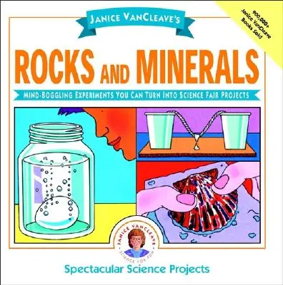 Skały i minerały Janice Vancleave: Zadziwiające eksperymenty, które można przekształcić w projekty na targi nauki - Janice Vancleave's Rocks and Minerals: Mind-Boggling Experiments You Can Turn Into Science Fair Projects