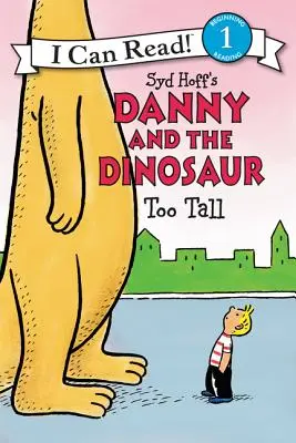 Danny i dinozaur: Za wysoki - Danny and the Dinosaur: Too Tall