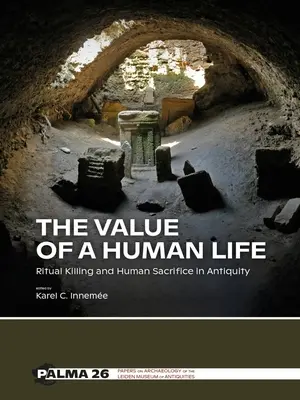 Wartość ludzkiego życia: Rytualne zabijanie i ofiary z ludzi w starożytności - The Value of a Human Life: Ritual Killing and Human Sacrifice in Antiquity