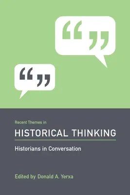 Najnowsze tematy w myśleniu historycznym: historycy w rozmowie - Recent Themes in Historical Thinking: Historians in Conversation