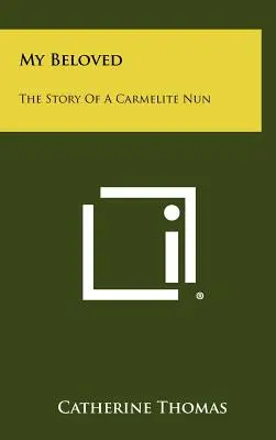 My Beloved: Historia mniszki karmelitanki - My Beloved: The Story Of A Carmelite Nun