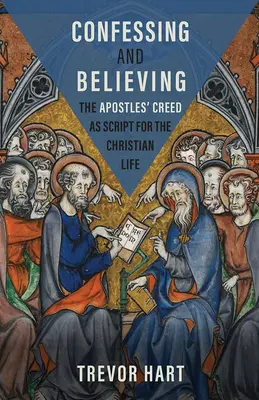 Wyznawać i wierzyć: Credo Apostołów jako scenariusz życia chrześcijańskiego - Confessing and Believing: The Apostles' Creed as Script for the Christian Life