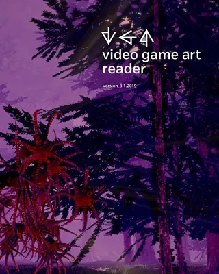 Czytnik sztuki gier wideo: Tom 3 - Video Game Art Reader: Volume 3