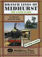 Linie oddziałowe Midhurst - ostatnie lata - trylogia zakończona - Branch Lines of Midhurst - The Last Years-the Trilogy Completed