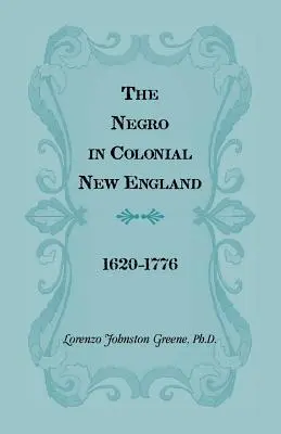 Murzyn w kolonialnej Nowej Anglii: 1620-1776 - The Negro in Colonial New England 1620-1776