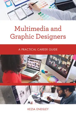 Projektanci multimediów i grafiki: Praktyczny przewodnik po karierze - Multimedia and Graphic Designers: A Practical Career Guide