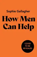 Jak mężczyźni mogą pomóc - przewodnik po usuwaniu szkód i byciu lepszym sojusznikiem - How Men Can Help - A Guide to Undoing Harm and Being a Better Ally