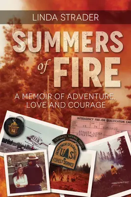 Summers of Fire: Wspomnienie przygody, miłości i odwagi - Summers of Fire: A Memoir of Adventure, Love and Courage