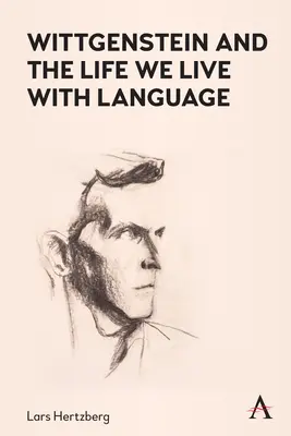 Wittgenstein i życie, które prowadzimy za pomocą języka - Wittgenstein and the Life We Live with Language