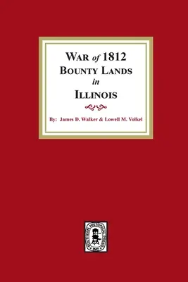 Ziemie Bounty z wojny 1812 r. w Illinois - War of 1812 Bounty Lands in Illinois