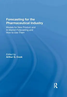 Prognozowanie dla przemysłu farmaceutycznego: Modele prognozowania nowych produktów i wprowadzania ich na rynek oraz sposoby ich wykorzystania - Forecasting for the Pharmaceutical Industry: Models for New Product and In-Market Forecasting and How to Use Them