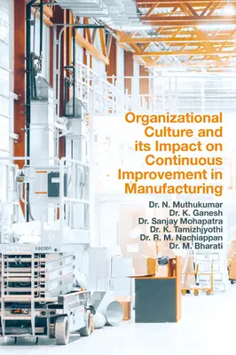 Kultura organizacyjna i jej wpływ na ciągłe doskonalenie w produkcji - Organizational Culture and Its Impact on Continuous Improvement in Manufacturing