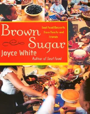 Brown Sugar: Desery Soul Food od rodziny i przyjaciół - Brown Sugar: Soul Food Desserts from Family and Friends