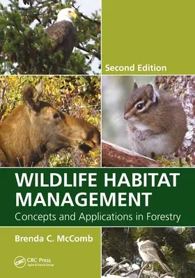 Zarządzanie siedliskami dzikich zwierząt: Koncepcje i zastosowania w leśnictwie, wydanie drugie - Wildlife Habitat Management: Concepts and Applications in Forestry, Second Edition