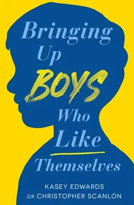 Wychowywanie chłopców, którzy lubią siebie - Bringing Up Boys Who Like Themselves