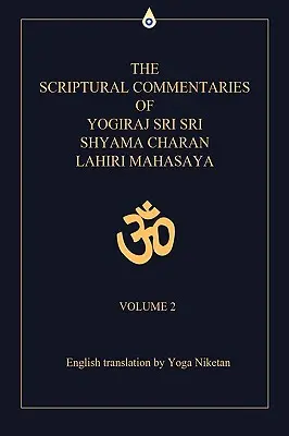 Komentarze biblijne Joginaja Śri Śri Shyama Charana Lahiri Mahasaja: Tom 2 - The Scriptural Commentaries of Yogiraj Sri Sri Shyama Charan Lahiri Mahasaya: Volume 2