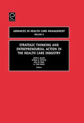 Myślenie strategiczne i działania przedsiębiorcze w branży opieki zdrowotnej - Strategic Thinking and Entrepreneurial Action in the Health Care Industry