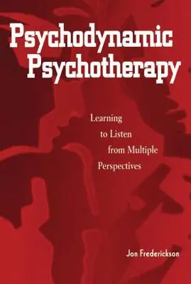 Psychoterapia psychodynamiczna: Nauka słuchania z wielu perspektyw - Psychodynamic Psychotherapy: Learning to Listen from Multiple Perspectives