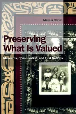 Zachowanie tego, co cenne: Muzea, konserwacja i pierwsze narody - Preserving What Is Valued: Museums, Conservation, and First Nations