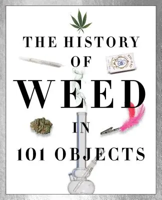 Historia chwastów w 101 przedmiotach - History of Weed in 101 Objects