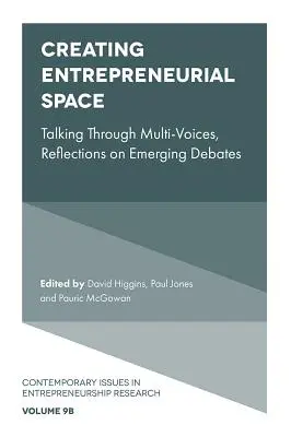 Tworzenie przestrzeni przedsiębiorczości: Mówienie wieloma głosami, refleksje na temat pojawiających się debat - Creating Entrepreneurial Space: Talking Through Multi-Voices, Reflections on Emerging Debates