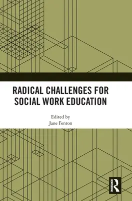 Radykalne wyzwania dla edukacji w zakresie pracy socjalnej - Radical Challenges for Social Work Education