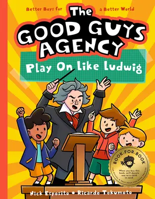 The Good Guys Agency: Graj dalej jak Ludwig Van Beethoven: Chłopcy dla lepszego świata - The Good Guys Agency: Play on Like Ludwig Van Beethoven: Boys for a Better World