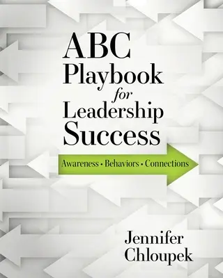 ABC Playbook dla sukcesu przywództwa: Świadomość, Zachowania, Połączenia - ABC Playbook for Leadership Success: Awareness, Behaviors, Connections