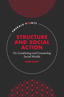 Struktura i działanie społeczne: O konstytuowaniu i łączeniu światów społecznych - Structure and Social Action: On Constituting and Connecting Social Worlds