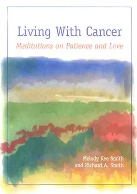 Życie z rakiem: Medytacje o cierpliwości i miłości - Living with Cancer: Meditations on Patience and Love