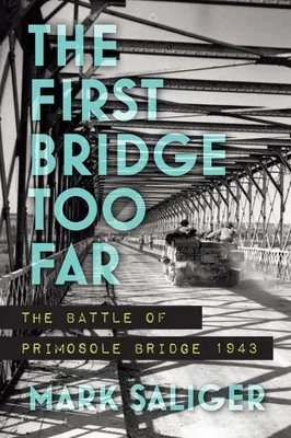Pierwszy most za daleko: Bitwa o most Primosole 1943 - The First Bridge Too Far: The Battle of Primosole Bridge 1943