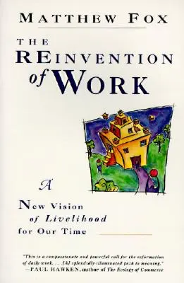 Reinvention of Work: Nowa wizja życia w naszych czasach, a - The Reinvention of Work: New Vision of Livelihood for Our Time, a