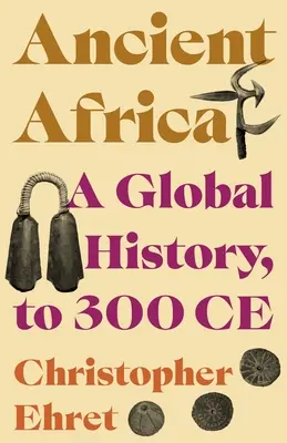 Starożytna Afryka: Globalna historia do 300 roku - Ancient Africa: A Global History, to 300 Ce
