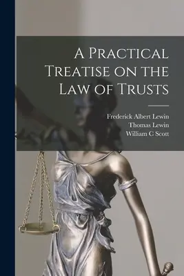 Praktyczny traktat o prawie powierniczym - A Practical Treatise on the law of Trusts